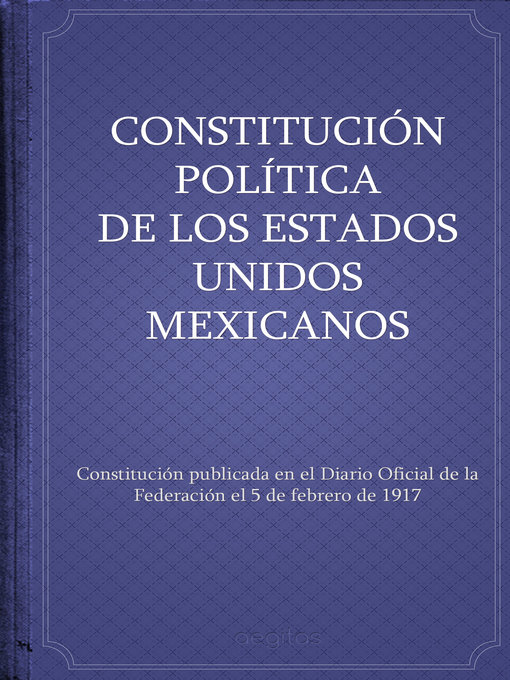 Title details for Constitución política de los Estados Unidos Mexicanos by México - Available